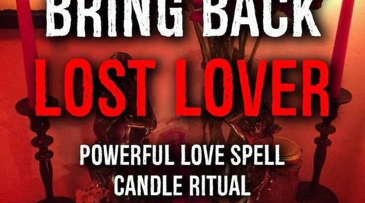 +27734583119 THE MOST FORMIDABLE LOST LOVE SPELLS